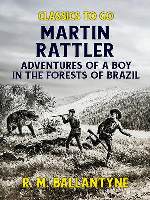 cover image of Martin Rattler Adventures of a Boy in he Forests of Brazil